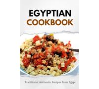 Egyptian Cookbook: Traditional Authentic Recipes from Egypt (Middle Eastern food)