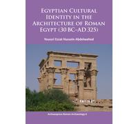 Egyptian Cultural Identity in the Architecture of Roman Egypt (30 BC-AD 325)