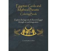 Egyptian Gods and Mythical Beasts Coloring Book (Mythological Beasts and Where to Find Them)