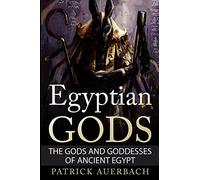 Egyptian Gods: The Gods and Goddesses of Ancient Egypt (Ancient Egypt History Books)