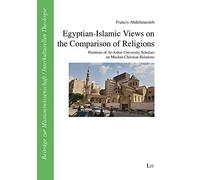 Egyptian-Islamic Views on the Comparison of Religions: Positions of Al-Azhar University Scholars on Muslim-Christian Relations (Beiträge Zur Missionswissenschaft / Inte)