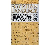 Egyptian Language: Easy Lessons in Egyptian Hieroglyphics
