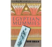 Egyptian Mummies: Unravelling the Secrets of an Ancient Art