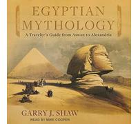 Egyptian Mythology: A Traveler's Guide from Aswan to Alexandria