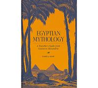 Egyptian Mythology – A Traveller's Guide from Aswan to Alexandria – Thames & Hudson