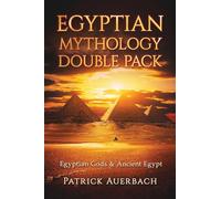 Egyptian Mythology: Egyptian Gods & Ancient Egypt (Ancient Egypt History Books)