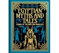 Egyptian Myths and Tales: Stories of the Gods and Goddesses (Arcturus Gilded Classics)