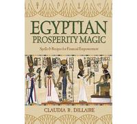 Egyptian Prosperity Magic: Spells & Recipes for Financial Empowerment