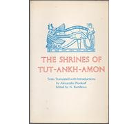 Egyptian Religious Texts and Representations, Volume II: The Shrines of Tut-Ankh-Amon