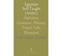 Egyptian Self-Taught (Arabic): Alphabet, Grammar, Phrases, Travel Talk, Measures