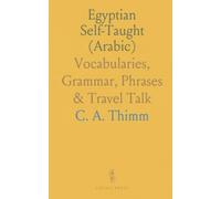 Egyptian Self-Taught (Arabic): Vocabularies, Grammar, Phrases & Travel Talk