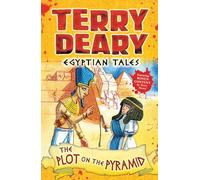 Terry Deary – Egyptian Tales: The Plot on the Pyramid – Historical Tales