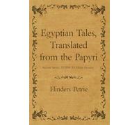 Egyptian Tales, Translated from the Papyri - Second Series, XVIIIth To XIXth Dynasty