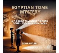 Egyptian Tomb Mystery: A Thrilling Adventure Through Tombs, Tools & Hidden Codes: 2 (Time-Travel Trekkers)