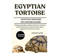 EGYPTIAN TORTOISE: Feeding, Breeding, Habitat, Behavior, Handling And Everything You Need To Know About Egyptian Tortoise Ownership.