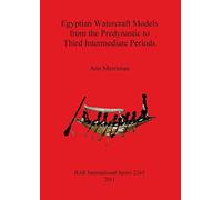 Egyptian Watercraft Models from the Predynastic to Third Intermediate Periods (British Archaeological Reports International Series)