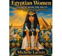 Egyptian Women Coloring Book for Adults: Ancient Queens, Goddesses & Nile-Inspired Designs for Relaxation and Stress Relief