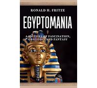 Egyptomania: A History of Fascination, Obsession and Fantasy