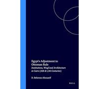 Egypt's Adjustment to Ottoman Rule: Institutions, Waqf and Architecture in Cairo (16th and 17th Centuries) (Islamic History and Civilization): ... Architecture in Cairo (16th & 17th Centuries)