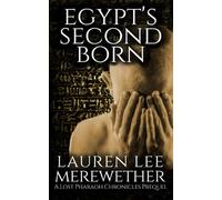 Egypt's Second Born: A Lost Pharaoh Chronicles Prequel: 5 (The Lost Pharaoh Chronicles Prequel Collection)