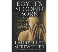 Egypt's Second Born: A Lost Pharaoh Chronicles Prequel (The Lost Pharaoh Chronicles Prequel Collection)