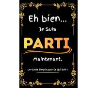Eh bien… Je Suis Parti Maintenant ! Un Guide Simple pour Ce Qui Suit: Carnet et Planificateur de Fin de Vie , Organisateur de Décès pour Noter Vos ... Comptes, Contacts et Dernières Volontés