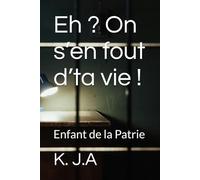 Eh ? On s’en fout d’ta vie !: Enfant de la Patrie