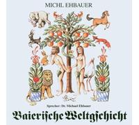 Ehbauer,Michl - Baierische Weltgschicht