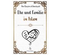 Ehe und Familie im Islam: Weisheit, Liebe und Verantwortung - Ein spiritueller Leitfaden (Weisheit des Islam)