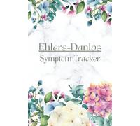 Ehlers Danlos Symptom Tracker: Assessment Record of Triggers, Activities, Medications, Supplements, Vitamins, Meals, Hydration, Physiotherapy & ... Drugs and Food to Avoid, Sleep for hEDS/EDS