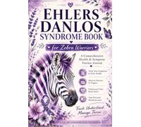 Ehlers Danlos Syndrome Book for Zebra Warriors: EDS Journal, Pain & Symptom Tracker with Assessment Pages, Doctor Appointment Logs, Treatment ... Wellness Journaling with Inspirational Quotes