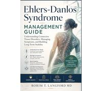 Ehlers-Danlos Syndrome Management Guide: Understanding Connective Tissue Disorders, Managing Symptoms, and Building Long-Term Stability
