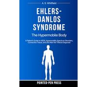 Ehlers-Danlos Syndrome: The Hypermobile Body (The Invisible Illness Series)
