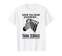 Ehlers-Danlos Syndrome When You Hear Hoofbeats, Think Zebras T-Shirt