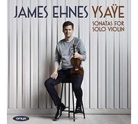 Ehnes, James - Ysaÿe: Sonatas For Solo Violin