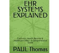 EHR SYSTEMS EXPLAINED: Electronic Health Records & Healthcare Data - A Comprehensive Guide
