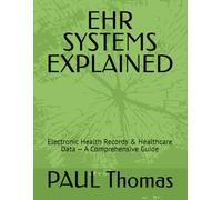EHR SYSTEMS EXPLAINED: Electronic Health Records & Healthcare Data - A Comprehensive Guide