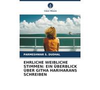 EHRLICHE WEIBLICHE STIMMEN: EIN ÜBERBLICK ÜBER GITHA HARIHARANS SCHREIBEN