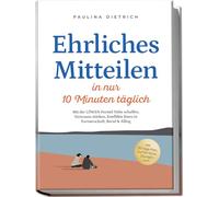 Ehrliches Mitteilen in nur 10 Minuten täglich: Mit der LÖWEN-Formel Nähe schaffen, Vertrauen stärken, Konflikte lösen in Partnerschaft, Beruf & Alltag - inkl. 30-Tage-Plan, Notfall-Sätze, Übungen uvm