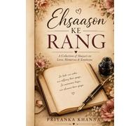 Ehsaason Ke Rang: A Collection of Shayari on Love, Memories & Emotions
