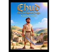 Ehud the Courageous Judge (Ages 3-7) (Judges for Young Hearts)