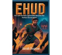 EHUD: The Left Handed Legend Who Became The Perfect Secret Agent