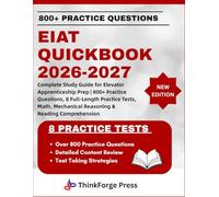 EIAT QUICKBOOK 2026-2027: Complete Study Guide for Elevator Apprenticeship Prep | 800+ Practice Questions, 8 Full-Length Practice Tests, Math, Mechanical Reasoning & Reading Comprehension