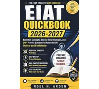 EIAT QUICKBOOK 2026-2027: Essential Concepts, Step-by-Step Strategies, and 240+ Practice Questions to Master the EIAT Quickly and Confidently