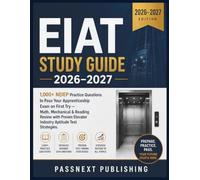 EIAT STUDY GUIDE 2026-2027: 1,000+ NEIEP Practice Questions to Pass Your Apprenticeship Exam on First Try - Math, Mechanical & Reading Review with Proven Elevator Industry Aptitude Test Strategies.