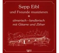 Eibl,Sepp und Freunde - Almerisch-Landlerisch