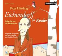 Eichendorff für Kinder: Triffst Du nur das Zauberwort