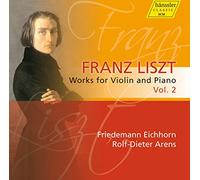 Eichhorn Arens Stickert, Fri - Liszt: Works for Violin and Piano Volume 2