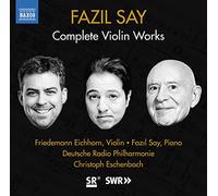 Eichhorn/Say - Fazil Say: Complete Violin Works - Violin Concerto '1001 Nights in the Harem', Sonatas for Violin and Piano, Cleopatra