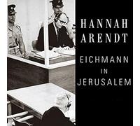 Eichmann in Jerusalem: A Report on the Banality of Evil